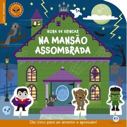 Hora de brincar na mansão assombrada: um livro incrível para se divertir e aprender!
