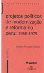 Projetos Políticos de Modernização e Reforma no Peru: 1950-1975