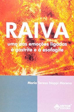 Raiva: Uma das Emoções Ligadas à Gastrite e à Esofagite