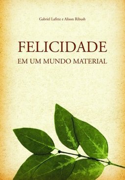 Felicidade Em Um Mundo Material