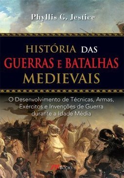 HISTORIA DAS GUERRAS E BATALHAS MEDIEVAIS