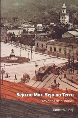 SEJA NO MAR, SEJA NA TERRA: 125 ANOS DE HISTORIAS