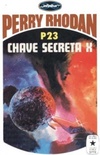 Chave Secreta X (Perry Rhodan #23)