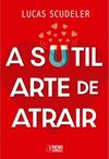 A sutil arte de atrair