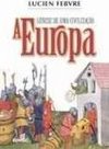 A Europa: Gênese de uma Civilização