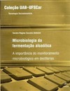 Microbiologia da fermentação alcoólica: a importância do monitoramento microbiológico em destilarias