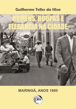 Homens, roupas e elegância na cidade (Maringá, anos 1950)