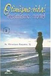 Otimismo: Vida! Pessimismo: Morte!