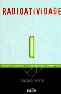 Radioatividade: teoria e exercícios: resolução comentada
