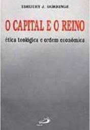 Capital e o Reino: Ética Teológica e Ordem Econômica