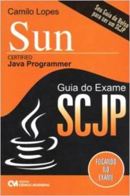 SUN CERTIFIED - JAVA PROGRAMMER GUIA DO EXAME SCJP