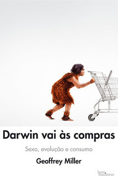 Darwin vai às compras: Sexo, evolução e consumo