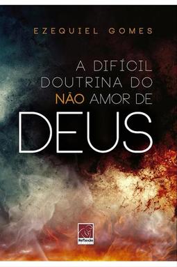 A Difícil Doutrina do Não Amor de Deus