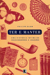 Ter e Manter: uma História Íntima de Colecionadores e Coleções