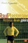 Raul Plassmann: Histórias de um Goleiro