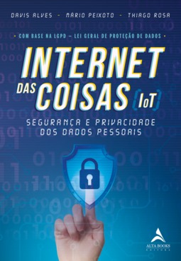 Internet das coisas (IoT): segurança e privacidade dos dados pessoais