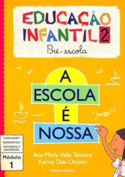 A Escola é Nossa: Educação Infantil 2: Pré-Escola: Módulo 1