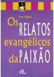 Os Relatos Evangélicos da Paixão
