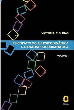 Psicopatologia e Psicodinâmica na Análise Psicodramática - vol. 1