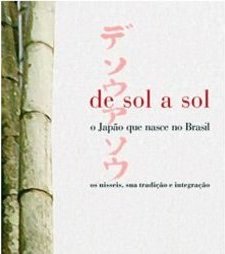 De Sol a Sol: O Japão Que Nasce No Brasil