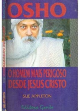 OSHO, O Homem Mais Perigoso Desde Jesus Cristo