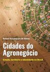 Cidades do Agronegócio: Estado, Território e Identidade no Brasil