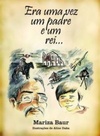 Era uma Vez um Padre e um Rei...