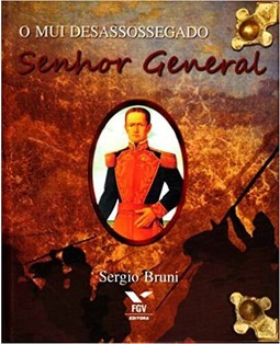 Mui Desassossegado Senhor General: A Vida De Jose Inacio De Abreu E Lima, O