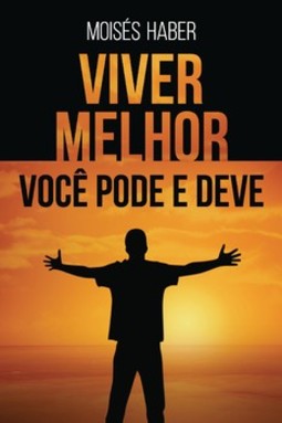 Viver melhor: você pode e deve