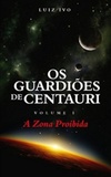 A Zona Proibida (Os Guardiões de Centauri #1)