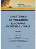 Coletânea de Tratados e Normas Internacionais - vol. 2