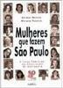 Mulheres que Fazem São Paulo: a Força Feminina na Construção da...