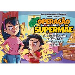 Operação Supermãe: os Super-heróis Estão Onde Você Menos Espera