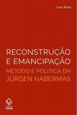 Reconstrução e Emancipação: Método e Política em Jürgen Habermas