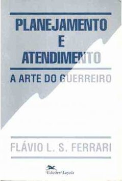 Planejamento e Atendimento: a Arte do Guerreiro
