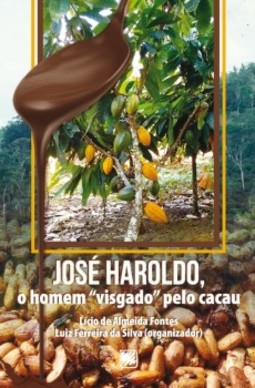 José Haroldo, o homem "visgado" pelo cacau