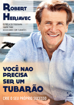 Você não precisa ser um tubarão: crie o seu próprio sucesso