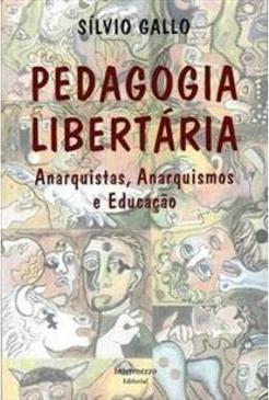 PEDAGOGIA LIBERTARIA: ANARQUISTAS...EDUCAÇAO