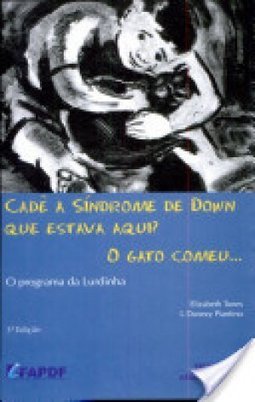 Cadê a Síndrome de Down que Estava Aqui? o Gato Comeu...