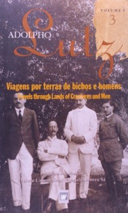 Adolpho Lutz: viagens por terras de bichos e homens: livro 3