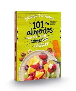 101 alimentos para o seu filho comer antes de crescer