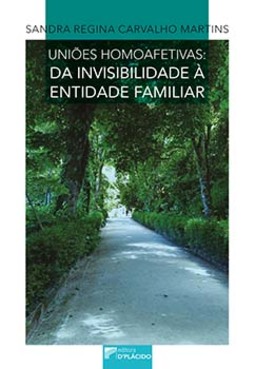 Uniões homoafetivas: da invisibilidade à entidade familiar