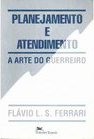 Planejamento e Atendimento: a Arte do Guerreiro