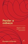 Perder a cabeça: abjeção, conflito estético e crítica psicanalítica