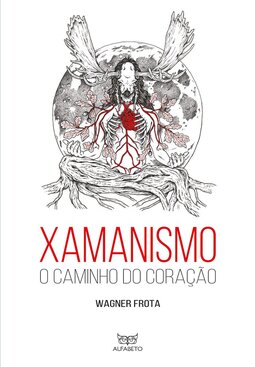 Xamanismo: o caminho do coração