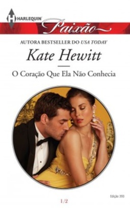 O coração que ela não conhecia (Harlequin Paixão #393)