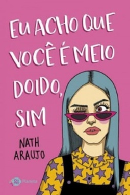 Eu Acho Que Você é Meio Doido, Sim