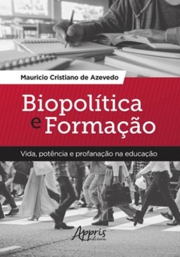 Biopolítica e formação: vida, potência e profanação na educação