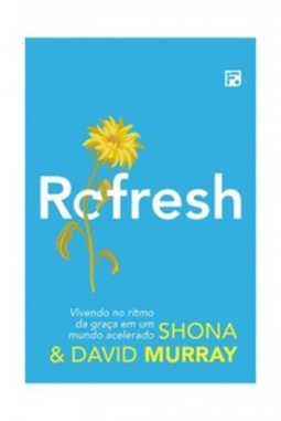 Refresh: Vivendo no ritmo da graça em um mundo acelerado