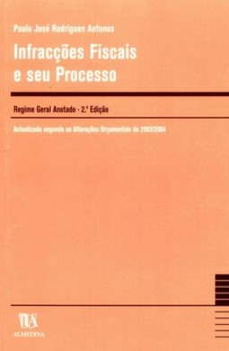 Infracções fiscais e seu processo: regime geral anotado